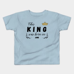 King born in june Kids T-Shirt